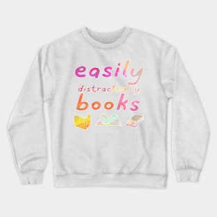 Easily distracted by books Crewneck Sweatshirt